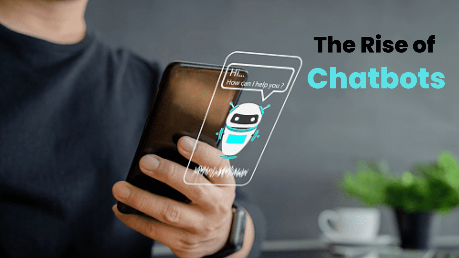 The Rise of Chatbots