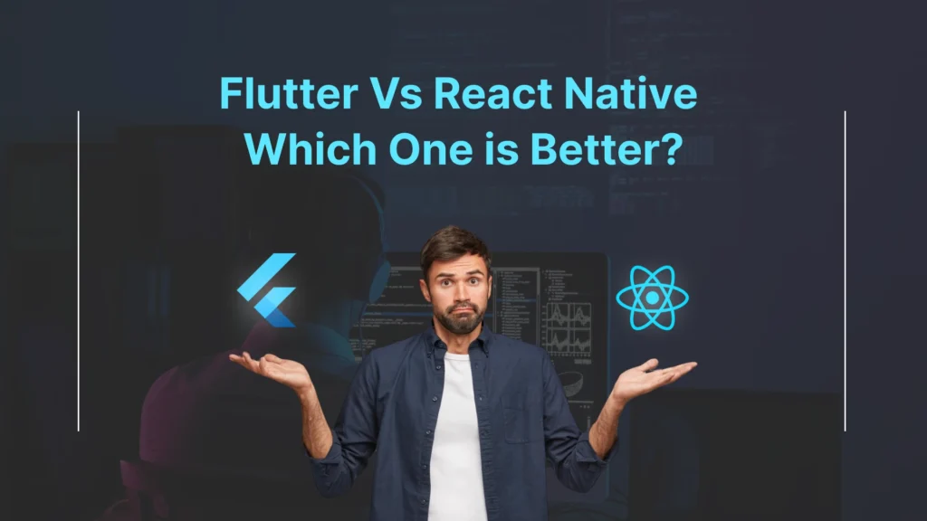 Flutter Vs React Native which one is better